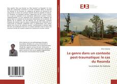 Couverture de Le genre dans un contexte post-traumatique: le cas du Rwanda