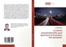 Portada del libro de La chimie computationnelle, quel ajout pour la formation des époxydes?