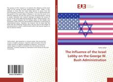 Couverture de The Influence of the Israel Lobby on the George W. Bush Administration