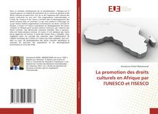 La promotion des droits culturels en Afrique par l'UNESCO et l'ISESCO的封面