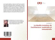 Обложка La double mutation de l'architecture: matérielle et immatérielle