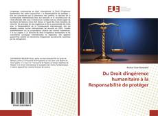 Du Droit d'ingérence humanitaire à la Responsabilité de protéger kitap kapağı