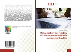 Bancarisation des recettes fiscales comme modèle de management public的封面