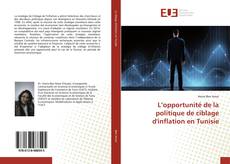 Copertina di L’opportunité de la politique de ciblage d'inflation en Tunisie