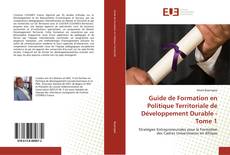 Bookcover of Guide de Formation en Politique Territoriale de Développement Durable - Tome 1