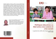 Politiques éducatives au Mali entre crise scolaire et crise sociale kitap kapağı