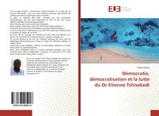 Borítókép a  Démocratie, démocratisation et la lutte du Dr Etienne Tshisekedi - hoz