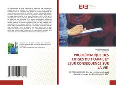 PROBLÉMATIQUE DES LITIGES DU TRAVAIL ET LEUR CONSÉQUENCE SUR LA VIE kitap kapağı