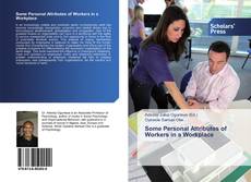 Some Personal Attributes of Workers in a Workplace kitap kapağı