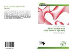 Bookcover of Select Committee (Westminster System)