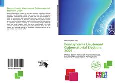 Bookcover of Pennsylvania Lieutenant Gubernatorial Election, 2006