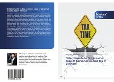 Determinants to tax evasion: case of personal income tax in Vietnam kitap kapağı