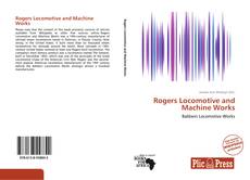 Capa do livro de Rogers Locomotive and Machine Works 