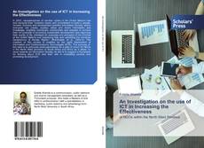 An Investigation on the use of ICT in Increasing the Effectiveness kitap kapağı