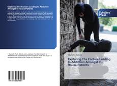 Borítókép a  Exploring The Factors Leading to Addiction Amongst In-House Patients - hoz