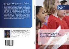 Investigation of Musical Knowledge & Skills In The Middle-School Choir kitap kapağı