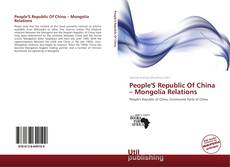 People'S Republic Of China – Mongolia Relations的封面