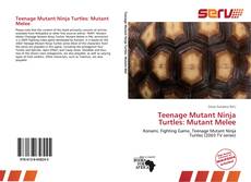 Bookcover of Teenage Mutant Ninja Turtles: Mutant Melee