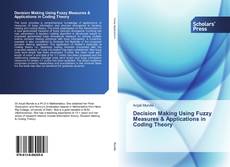 Borítókép a  Decision Making Using Fuzzy Measures & Applications in Coding Theory - hoz