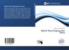 Bookcover of Who'S That Singing Over There