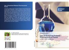 Bookcover of Use of Sustained Release Pharmaceutical Forms