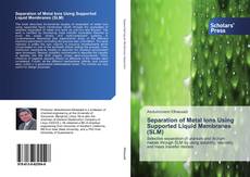 Borítókép a  Separation of Metal Ions Using Supported Liquid Membranes (SLM) - hoz