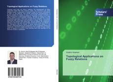 Capa do livro de Topological Applications on Fuzzy Relations 