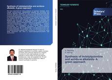 Synthesis of indolylquinoline and acridone alkalaids- A green approach kitap kapağı