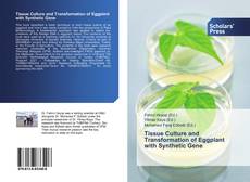 Tissue Culture and Transformation of Eggplant with Synthetic Gene kitap kapağı