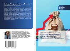 Bookcover of Exchange Arrangements, Currency Crises and Macroeconomic Performance