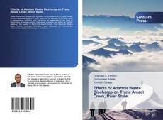 Borítókép a  Effects of Abattoir Waste Discharge on Trans Amadi Creek, River State. - hoz