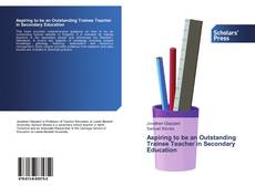 Buchcover von Aspiring to be an Outstanding Trainee Teacher in Secondary Education