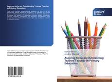 Buchcover von Aspiring to be an Outstanding Trainee Teacher in Primary Education