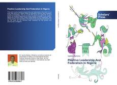 Buchcover von Positive Leadership And Federalism In Nigeria