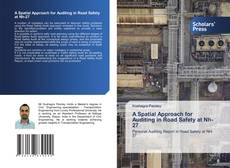 Bookcover of A Spatial Approach for Auditing in Road Safety at Nh-27