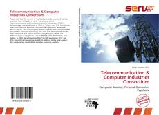 Bookcover of Telecommunication & Computer Industries Consortium