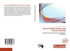 Capa do livro de Senate Staff Health and Fitness Facility 