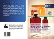 Future Priorities for the Public Health Medicines Market kitap kapağı