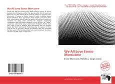 Portada del libro de We All Love Ennio Morricone