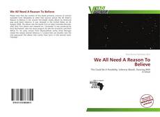 Portada del libro de We All Need A Reason To Believe