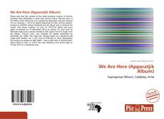 Bookcover of We Are Here (Apparatjik Album)