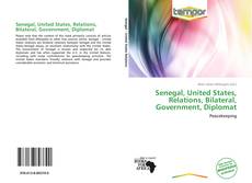 Bookcover of Senegal, United States, Relations, Bilateral, Government, Diplomat