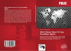 Bookcover of We'Ll Never Have To Say Goodbye Again