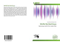 Bookcover of We'Re No Bad Guys