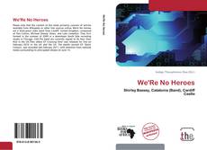 Capa do livro de We'Re No Heroes 