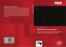 Bookcover of We'Re Not From Here