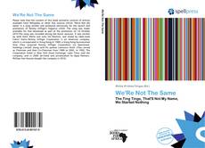 Bookcover of We'Re Not The Same