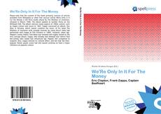 Bookcover of We'Re Only In It For The Money