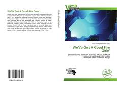 Portada del libro de We'Ve Got A Good Fire Goin'