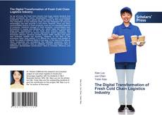 Bookcover of The Digital Transformation of Fresh Cold Chain Logistics Industry